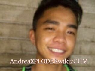 AndreaXPLODERwild2CUM
