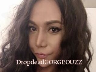 DropdeadGORGEOUZZ