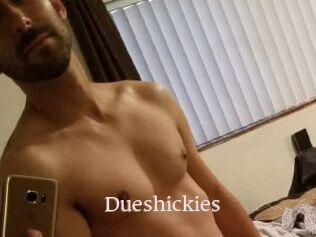 Dueshickies
