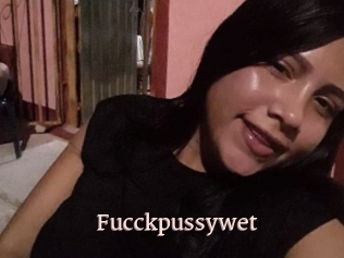Fucckpussywet
