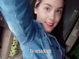 Ivanaxxx