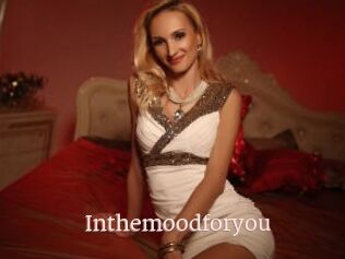 Inthemoodforyou
