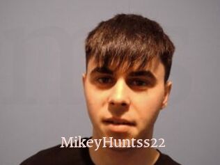 MikeyHuntss22