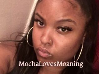 MochaLovesMoaning