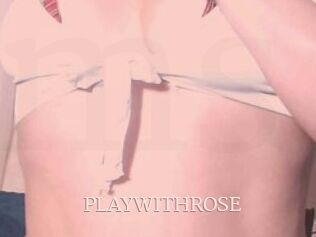 PLAYWITHROSE