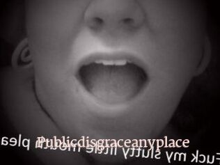 Publicdisgraceanyplace