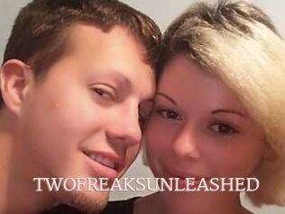 TWOFREAKSUNLEASHED