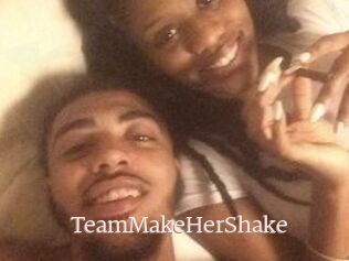 TeamMakeHerShake