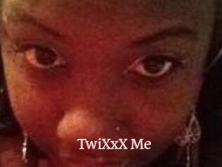 TwiXxX_Me
