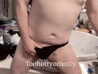 Toohottyornotty
