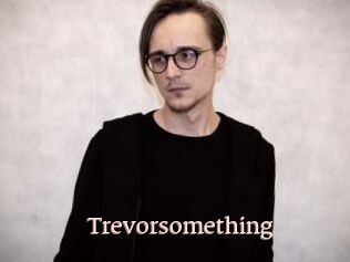 Trevorsomething