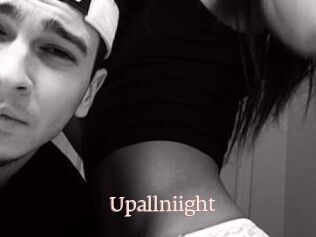 Upallniight