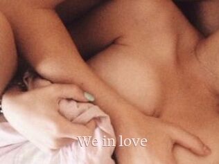 We_in_love
