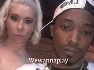 Wewannaplay