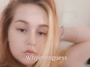 Whyevenguess