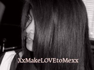 XxMakeLOVEtoMexx